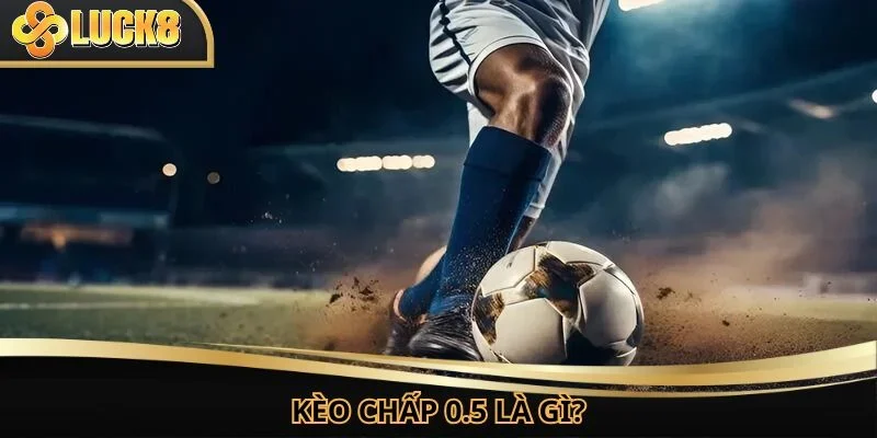 Thành viên cần hiểu khái niệm về kèo chấp 0.5